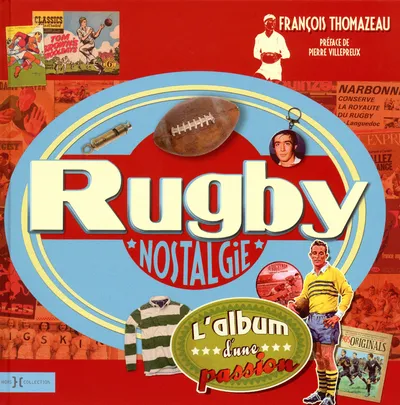 Livres Loisirs Sports Rugby nostalgie -N.ed-, l'album d'une passion François Thomazeau