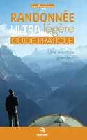 Randonnée ultra légère / guide pratique : une aventure grandeur nature