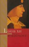 Louis XII [Hardcover] Bordonove, Georges