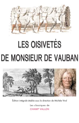 Les Oisivetés de Monsieur de Vauban, Ou ramas de plusieurs mémoires de sa façon sur différents sujets