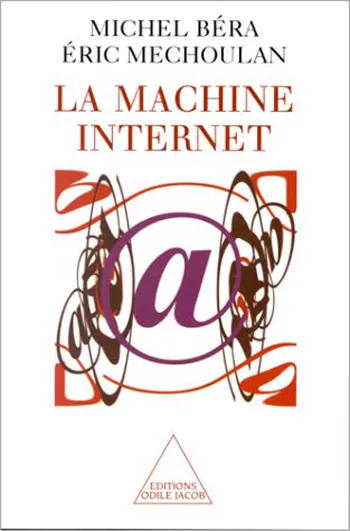 Livres Sciences Humaines et Sociales Sciences sociales La Machine Internet Michel Béra, Éric Mechoulan