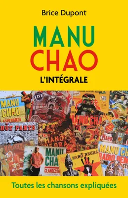 Manu Chao, l'intégrale, Toutes les chansons expliquées