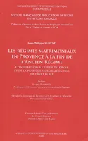 Les régimes matrimoniaux en Provence à la fin de l'Ancien régime, contribution à l'étude du droit et de la pratique notariale en pays de droit écrit