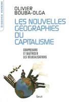 Les Nouvelles Géographies du capitalisme. Comprendre et maîtriser les délocalisations, Comprendre et maîtriser les délocalisations