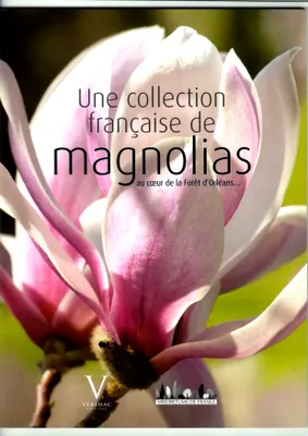 Une collection française de magnolias au coeur de, au coeur de la forêt d'Orléans