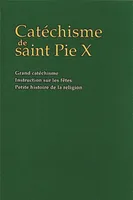 CATECHISME DE SAINT PIE X, premières notions, petit catéchisme, grand catéchisme, instruction sur les fêtes, petite histoire de la religion