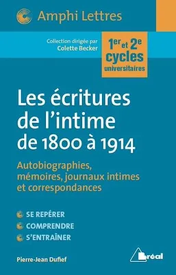 Les écritures de l'intime de 1800 à 1914, Autobiographies, Mémoires, journaux intimes et correspondances