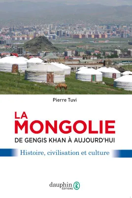 La Mongolie, De gengis khan à aujourd'hui