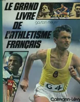 Le grand livre de l'athlétisme français.