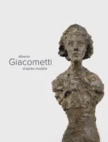 Alberto Giacometti d'après modèles
