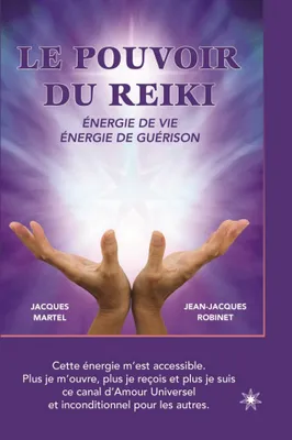 Le pouvoir du reiki - Energie de Vie - Energie de Guérison