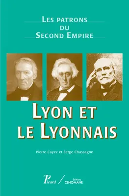 9. Lyon et le Lyonnais, Les patrons du Second Empire