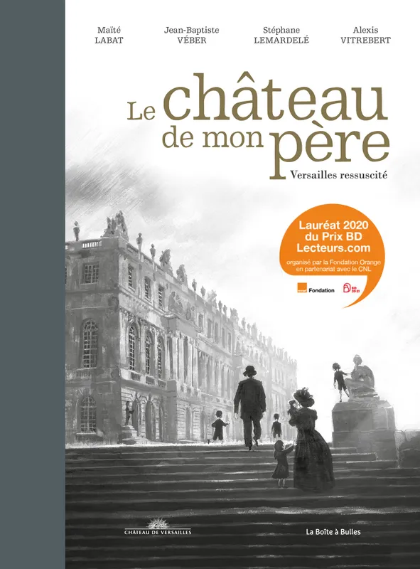 Livres BD BD Documentaires Le Château de mon père, Versailles ressuscité Alexis Vitrebert, Stéphane Lemardelé