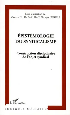 Epistémologie du syndicalisme, Construction disciplinaire de l'objet syndical