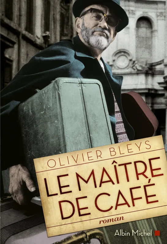 Livres Littérature et Essais littéraires Romans contemporains Francophones Le maître de café Olivier Bleys