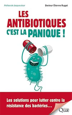 Les antibiotiques, c'est la panique !, Les solutions pour lutter contre la résistance des bactéries…