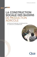 La construction sociale des bassins de production agricole, Entre facteurs de coordination et liens de coopération.