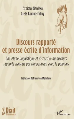 Discours rapporté et presse écrite d'information, Une étude linguistique et discursive du discours - rapporté français par comparaison avec le polonais