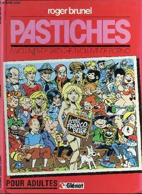 Pastiches, [1], École franco-belge, PASTICHE : école franco belge t1, 5 volumes de pastiche, 1 volume de porno