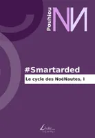 #Smartarded : Le Cycle des NoéNautes I, Le Cycle des NoéNautes I