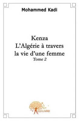 2, Kenza - Tome 2, L'Algérie à travers la vie d'une femme