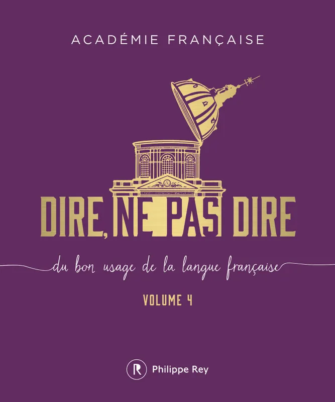 Dire, ne pas dire - volume 4 Académie Française