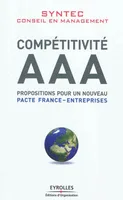 Compétitivité AAA, Propositions pour un nouveau pacte France-entreprises.