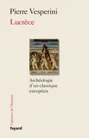 Lucrèce, Archéologie d'un classique européen