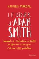 Le dîner d'Adam Smith / comment le libéralisme a zappé les femmes et pourquoi c'est un (gros) problè