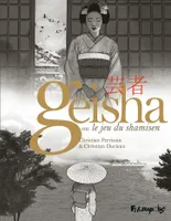 Geisha ou Le jeu du shamisen I, II