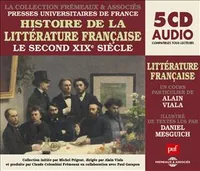 HISTOIRE DE LA LITTERATURE FRANCAISE VOL 6 - LE SECOND XIXE SIECLE UN COURS PARTICULIER DE ALAIN VIA