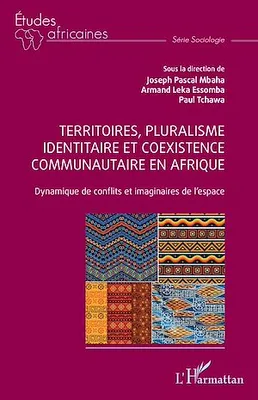 Territoires, pluralisme identitaire et coexistence communautaire en Afrique, Dynamique de conflits et imaginaires de l'espace