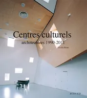 Centres Culturels, Architectures 1990 - 2011