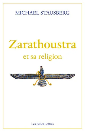 Livres Spiritualités, Esotérisme et Religions Spiritualités orientales Zarathoustra et sa religion Michael Stausberg