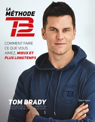 Tom Brady : La Méthode TB12, La méthode TB12