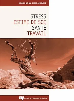 Stress, estime de soi, santé et travail Simon L. Dolan, André Arsenault