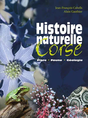 Histoire naturelle de la Corse, Flore, faune, géologie