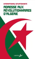 Adresse aux révolutionnaires d'Algérie et de tous les pays