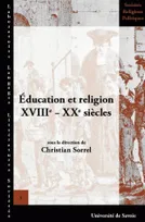 Éducation et religion, 18e-20e siècles, 13e Université d'été d'histoire religieuse, Paris, 10-13 juil. 2004