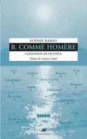 B. Comme Homère - L'invention de Victor B.