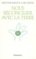 Nous réconcilier avec la Terre, entretiens avec Gilles Clément, Lama Denys Rinpoché, Michel Maxime Egger.... [et al.]