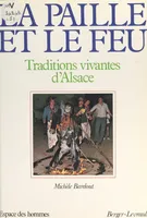 La paille et le feu, Traditions vivantes d'Alsace