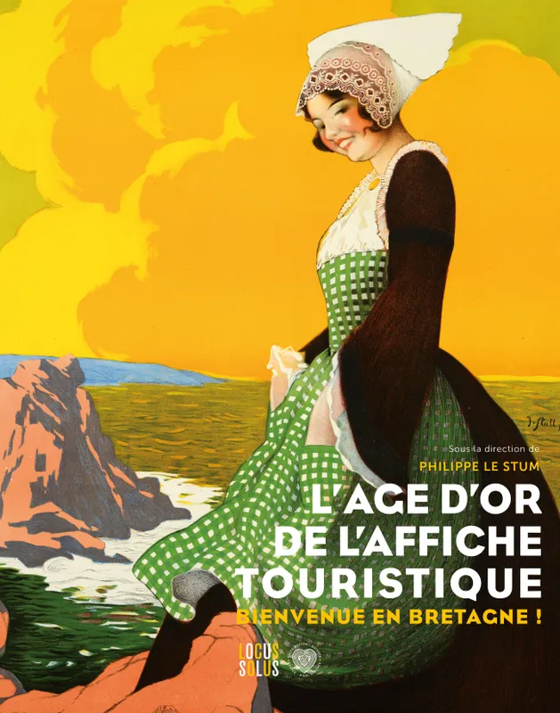 Livres Loisirs Voyage Guide de voyage L'âge d'or de l'affiche, Bienvenue en Bretagne Philippe Le Stum