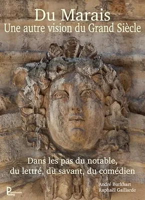 Du Marais une autre vision du Grand Siècle, Dans les pas du notable, du lettré, du savant, du comédien