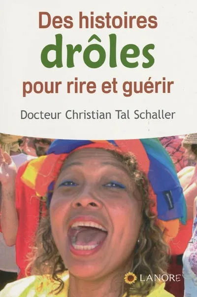 Livres Bien être Forme et Beauté Des histoires drôles pour rire et guérir Christian Tal-Schaller