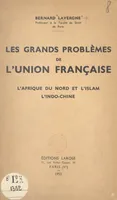 Les grands problèmes de l'union française, L'Afrique du Nord et l'islam, l'Indo-Chine