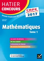 1, Hatier Concours CRPE 2017 - Epreuve écrite d'admissibilité - Mathématiques Tome 1