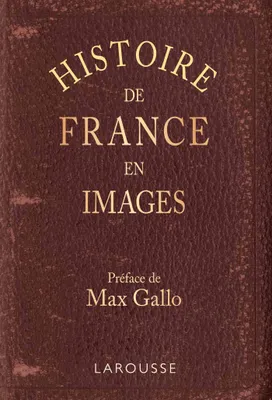 Histoire de France en images, grands faits, anecdotes