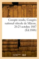 Compte rendu, Congrès national viticole de Mâcon, 20-23 octobre 1887