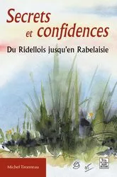 Secrets confidences du Ridellois jusqu'en Rabelaisie, du Ridellois jusqu'en Rabelaisie